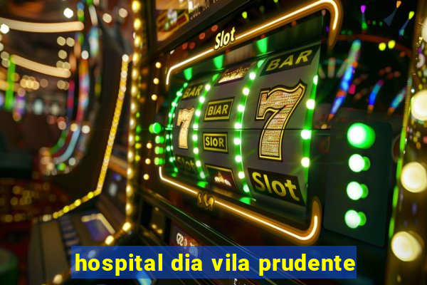 hospital dia vila prudente